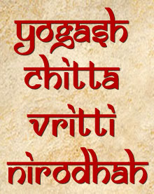Yogah Chitta Vritti Nirodhah