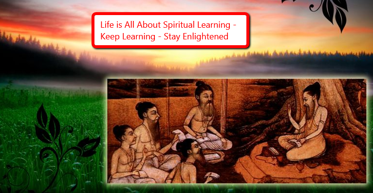 LIFE IS ALL ABOUT SPIRITUAL LEARNING
